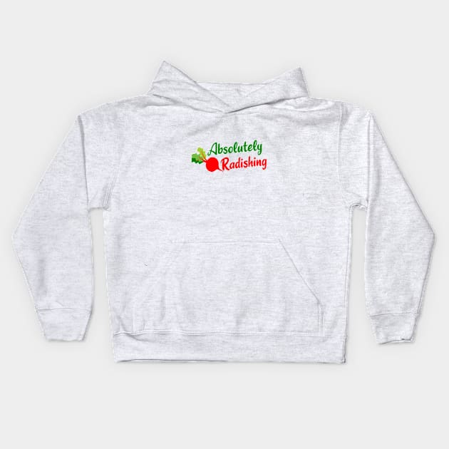 absolutely radishing funny gardening pun Kids Hoodie by happieeagle